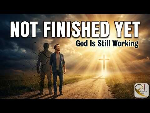 Worship Service | God Finishes What He Starts - You Are Still a Work in Progress