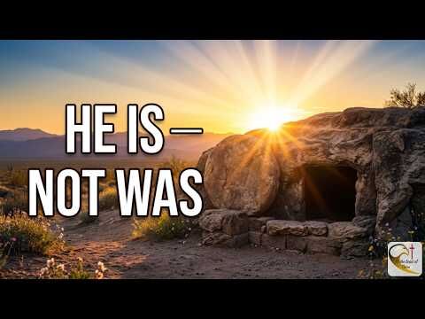 The Power of “Is-ness” | He Is Risen and Reigning Now