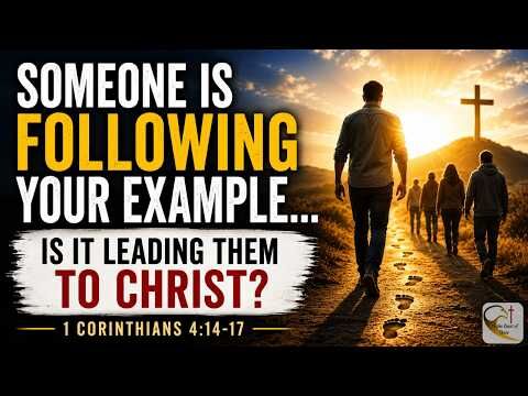 Someone Is Following Your Example... Is It Leading Them to Christ?