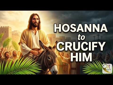 From Hosanna to Crucify Him | Understanding the Purpose of Jesus’ Triumphal Entry
