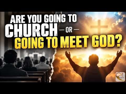Stop Just Going to Church—Expect to Meet God
